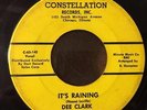 DEE CLARK It's Raining b/w That's My Girl 45 Constellation Northern Soul Sweet