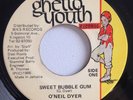 O'NEIL DYER - SWEET BUBBLE GUM - GHETTO YOUTH ( VERY RARE DIGI 7 )