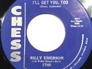 R&B: Billy Emerson - I’ll Get You Too / Um Hum My Baby (Chess) VG+
