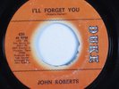 Northern Soul 45 JOHN ROBERTS I'll Forget You DUKE HEAR