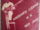 Angbakou Ludovic & Yapi Jazz:Groovy Highlife/Ivory Coast listen