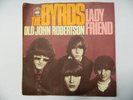 The Byrds ?– Lady Friend / Old John Robertson  - 7