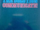 The Solution: Communicate