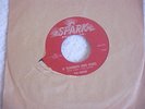 THE ROBINS WHADAYA WANT?/IF TEARDROPS WERE KISSES SPARK RED LABEL 110 45
