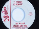 Bluegrass 45 OZARK MOUNTAIN TRIO I Forgot To Forget MARLO HEAR