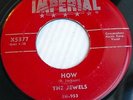 THE JEWELS doowop original VG+ Imperial 45 How b/w  Rickety Rock ws196
