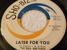 RARE NEW ORLEANS R&B SOUL THE SOUL BROTHERS LATER FOR YOU SHO-BIZ HTF