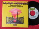 The Velvet Underground – Head held high / Train round the bond - SP - 45T
