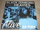 BLACK DIAMOND HEAVIES - ALIVE AS F*CK - NEW - LP RECORD