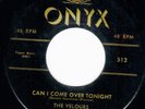 Doo Wop - Velours - Can I Come Over Tonight/Where There's A Will (Onyx 512) VG+