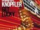 Mark Knopfler - Get Lucky [New Vinyl] 180 Gram Factory Sealed Brand New