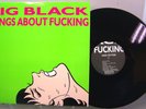 LP - Big Black - Songs About Fucking - TOUCH AND GO RECORDS T&G #24