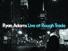 Ryan Adams - Live at Rough Trade Limited Edition Vinyl/ 2000 (SOLD OUT )