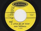 '67 LA. R&B/Soul DON FREDERICK A Little Bit Of Soap/I Stand Accused M- DJ HEAR