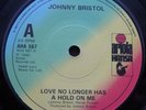 Johnny Bristol - Love No Longer Has A Hold On Me - Ariola 7