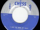 MUDDY WATERS - CHESS 7 INCH 45 RPM – I GOT TO FIND MY BABY / JUST TO BE WITH YOU