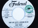 R&B Soul 45 LULU REED Your Love Keeps A-Working On Me FEDERAL promo HEAR