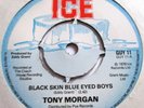 TONY MORGAN BLACK SKIN BLUE EYED BOYS c/w WHY BUILD A MOUNTAIN 1978 ICE RECORDS