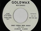 Northern/Deep Soul 45 - James Carr - Only Fools Run Away - Goldwax - VG++ mp3