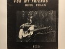 KIRK FELIX   PRIVATE PRESS DOWNER HIPPIE FOLK LP      KILLER 1972
