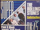 MAXI-SINGLE - EP - ROLLING STONES = SATISFACTION (SUPER 4 ON 45) ..........1983