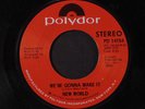 NEW WORLD: We're Gonna Make It / Help The Man 45 Hear  (At the top of almost ev