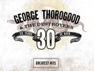 GEORGE THOROGOOD 'GREATEST HITS : 30 YEARS OF ROCK' VINYL LP (2018)