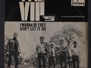 VIP'S: I Wanna Be Free / Don't Let It Go 45 (Netherlands, PS, dirt ol, some cw,