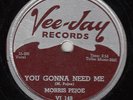 MORRIS PEJOE - Vee-Jay 148 - You're Gonna Need Me / Hurt... - 1955 BLUES 78 VG+