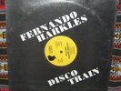 FERNANDO HARKLESS Disco Train 12