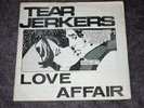TEAR JERKERS - LOVE AFFAIR Vinyl 7