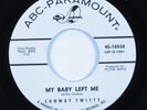 Rockabilly 45 CONWAY TWITTY My Baby Left Me ABC-PARAMOUNT promo HEAR