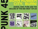 PUNK 45 BURN RUBBER CITY BURN AKRON OHIO, 5026328002996