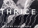 Thrice - To Be Everywhere Is To Be Nowhere LP