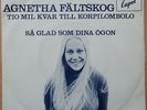 AGNETHA FÄLTSKOG (ABBA) * TIO MIL KVAR TILL KORPILOMBOLO * SWE 7