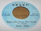 Trevor Clarke Lucky Seven 45  Take me over the river. Hear