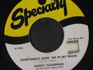 DADDY CLEANHEAD: Something's Goin' On In My Room 45 (clean VG, tag stain ol)