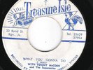 ? LISTEN - boss reggae JOHN HOLT on TREASURE ISLE orig WHAT YOU GONNA DO /HEAVEN