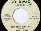 JAMES CARR 45 Only Fools Run.../You Don't Want Me GOLDWAX soul VG++ promo d2091
