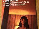 Kate Fagan - I Don’t Wanna Be Too Cool 7”Inch