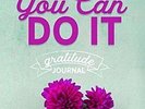 You Can Do It Gratitude Journal Paperback