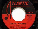 ESTHER PHILLIPS-JUST SAY GOODBYE ON ATLANTIC NORTHERN 45-VG+ HEAR