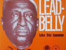 Leadbelly / Take This Hammer