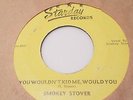 SMOKEY STOVER You Wouldn't Kid Me STARDAY ROCKABILLY MONSTER 45 It's Easier HEAR