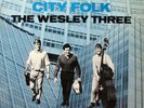 THE WESLEY THREE City Folk LP  SirH70
