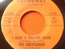 THE SERVICEMEN-I NEED A HELPING HAND/ MY TURN- OG US NORTHERN-PATHEWAY