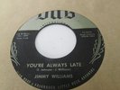 JIMMY WILLIAMS  ROCKABILLY 45 ON DUB LABEL YOU'RE ALWAYS LATE / I BELONG TO YOU
