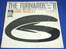 HANK MOBLEY - THE TURNAROUND LP. BLUE NOTE BST-84186. NEW YORK, USA LABEL.