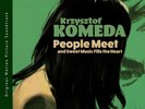 Krzysztof Komeda - People Meet and Sweet Music Fills the Heart - Limited LP