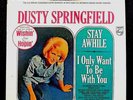 Dusty Springfield STAY AWHILE, I ONLY WANT TO BE WITH YOU, Vinyl, Philips (1964)